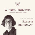 Folgencover Wicked Problems mit Prof. Dr. Babette Brinkmann